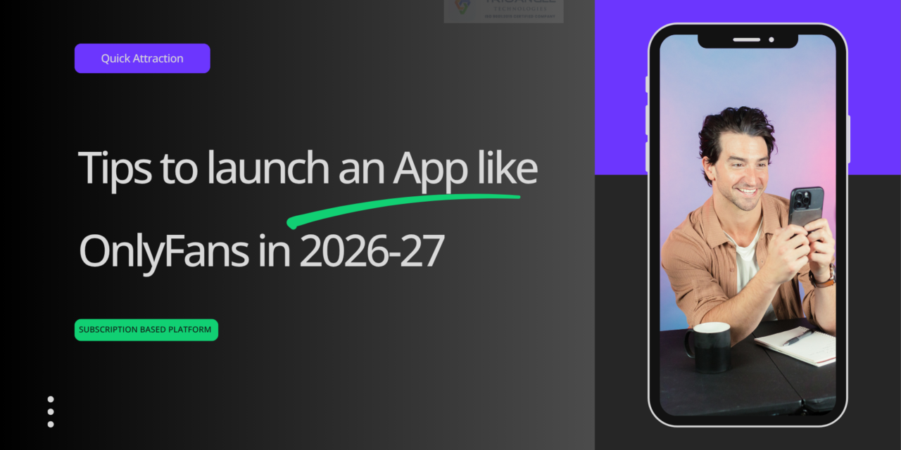 Tips to Launch an App like OnlyFans in 2026-2027