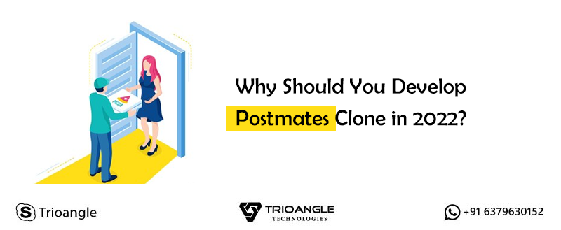 Why Should You Develop Postmates Clone in 2022?