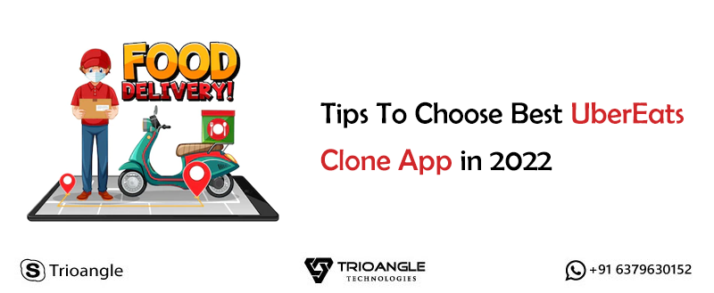 Tips To Choose Best UberEats Clone App in 2022
