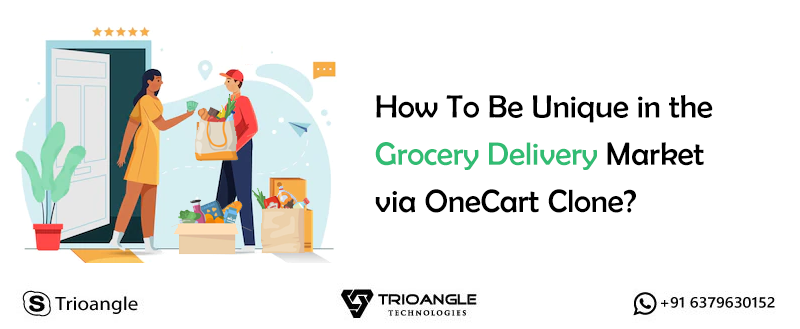 How To Be Unique in the Grocery Delivery Market via OneCart Clone?