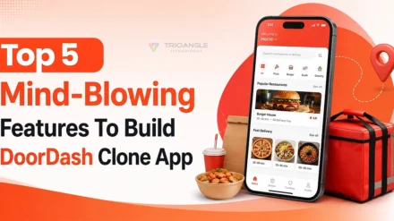 Top 5 Mind-Blowing Features To Build DoorDash Clone App