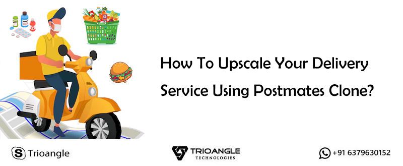 How To Upscale Your Delivery Service Using Postmates Clone?