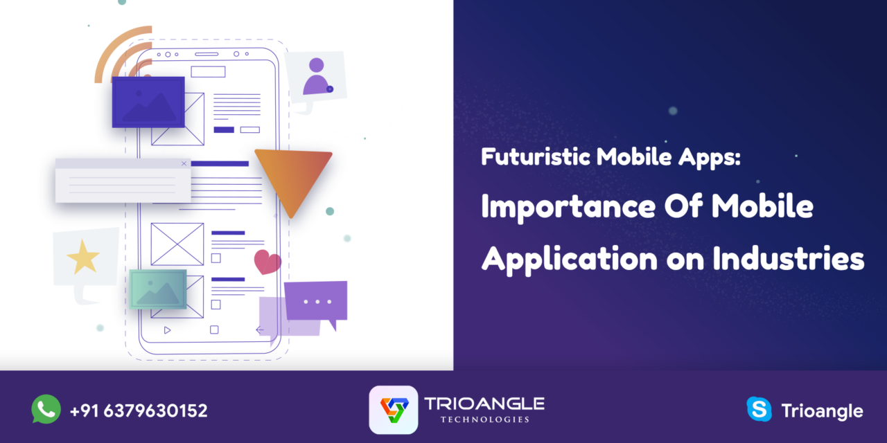 Futuristic Mobile Apps: Importance Of Mobile Application on Industries