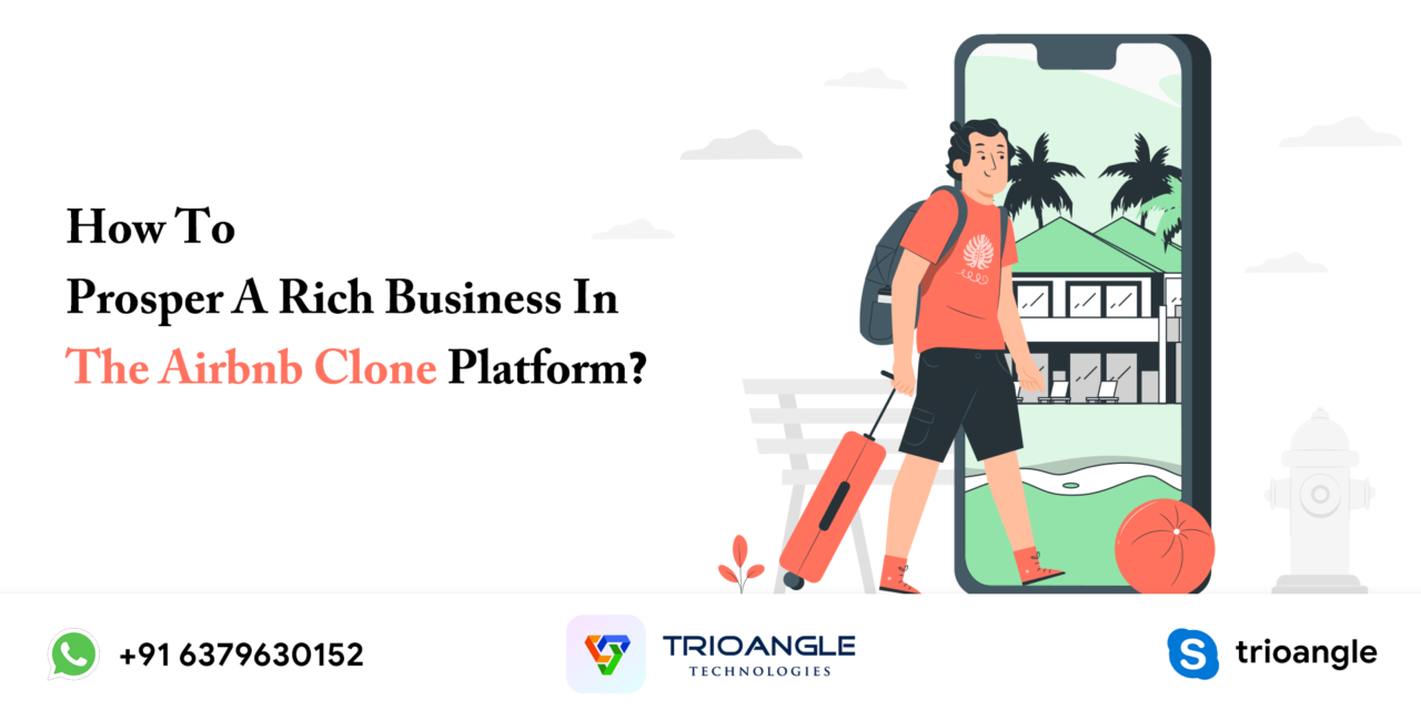 How To Prosper A Rich Business In The Airbnb Clone Platform?