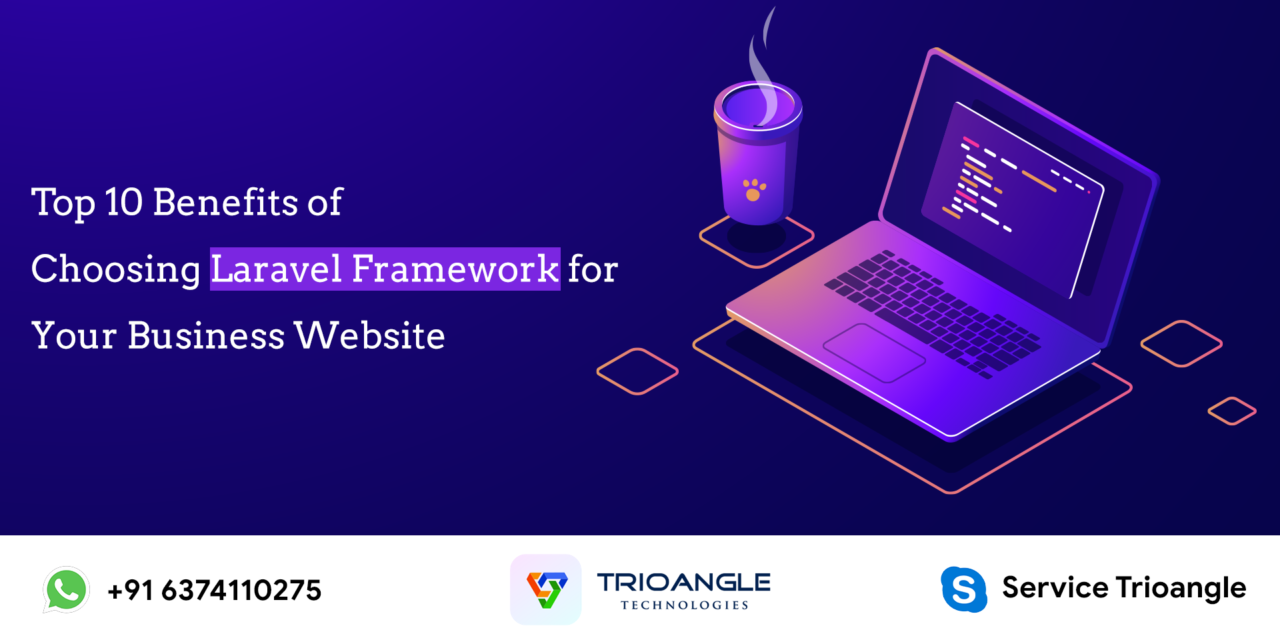 Top 10 Benefits of Choosing Laravel Framework for Your Business Website
