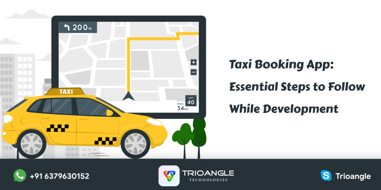 Taxi Booking App: Essential Steps to Follow While Development