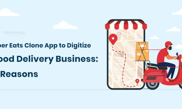 Uber Eats Clone App to Digitize Food Delivery Business: 5 Reasons