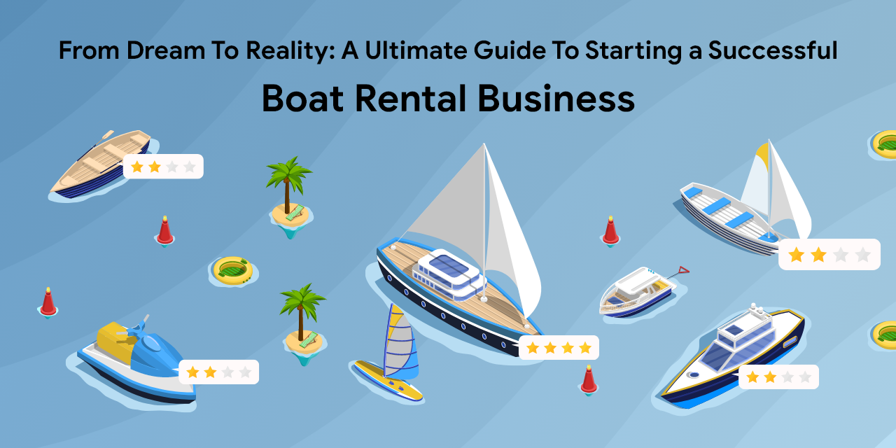 Ultimate Guide To Start A Thriving Boat Rental Business