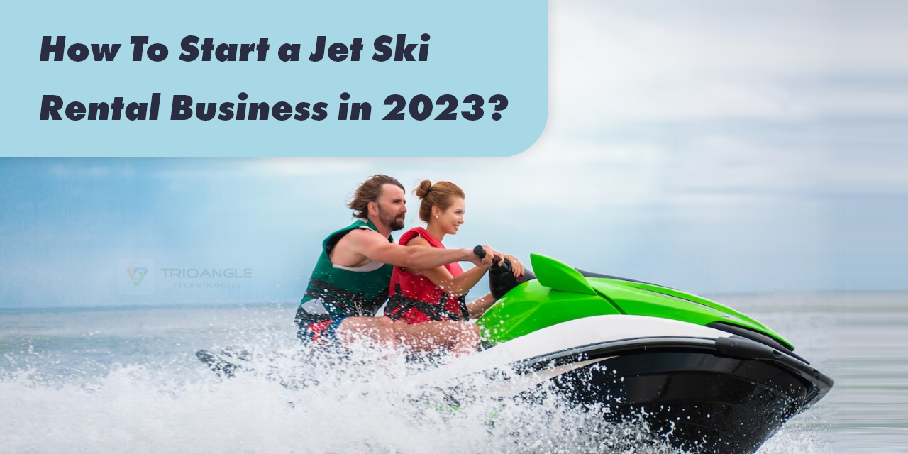 How To Start A Jet Ski Rental Business in 2023?