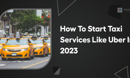 How To Start Taxi Services Like Uber In 2023