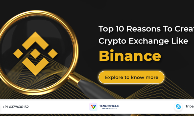 Top 10 Reasons To Create Crypto Exchange Like Binance