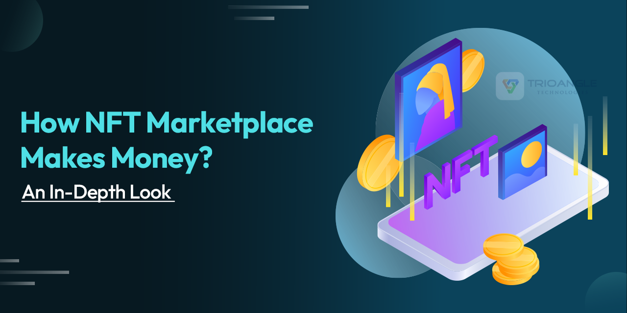 How NFT Marketplace Makes Money: An In-Depth Look