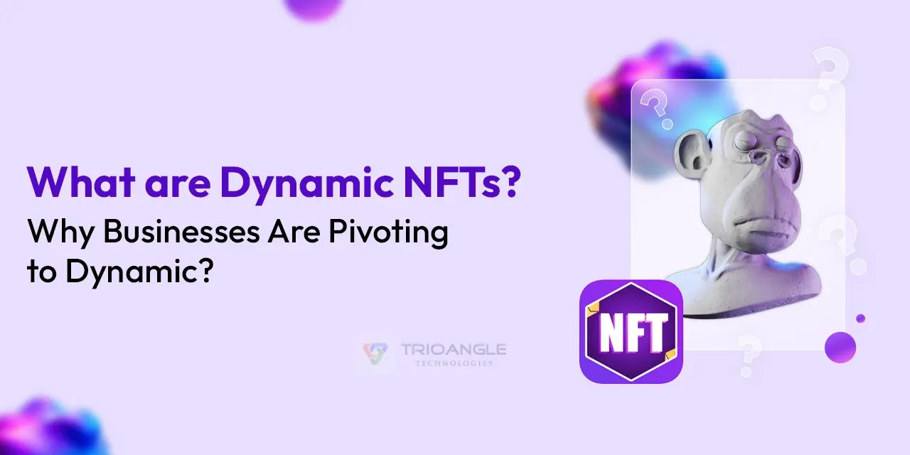 What are Dynamic NFTs? Why Businesses Are Pivoting to Dynamic