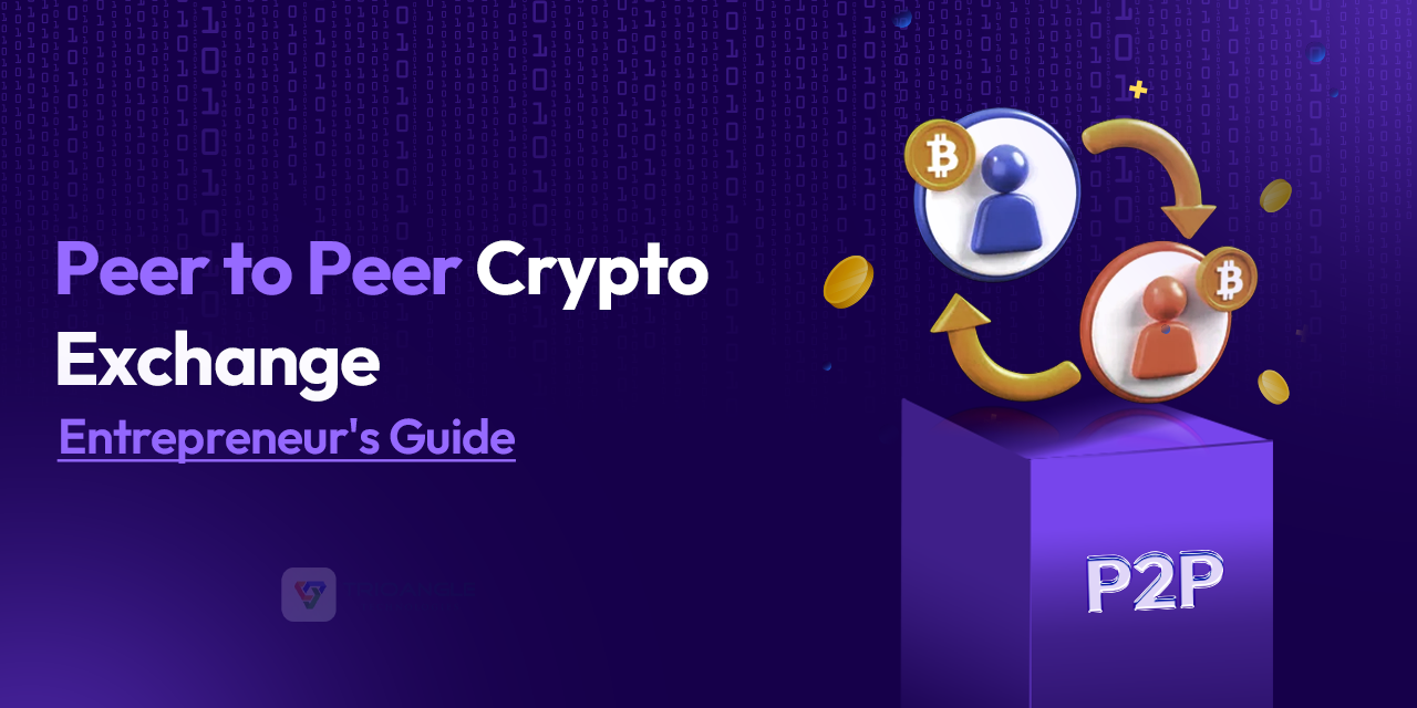 Peer to Peer Crypto Exchange: Entrepreneur’s Guide