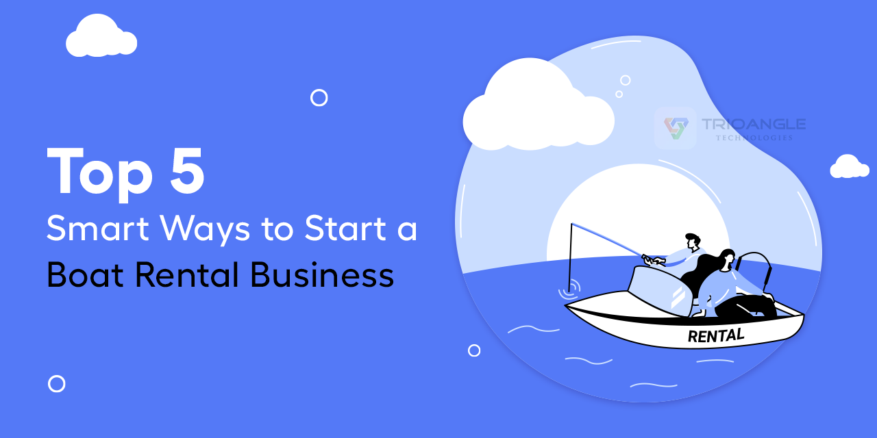 Top 5 Smart Ways to Start a Boat Rental Business