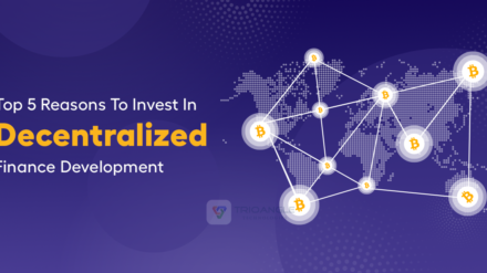 Top 5 Reasons To Invest In Decentralized Finance Development