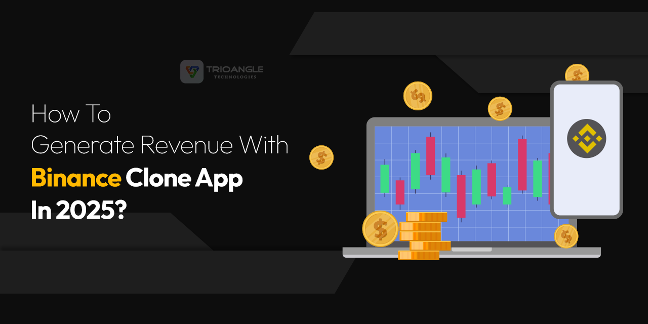 How To Generate Revenue With Binance Clone App In 2025?