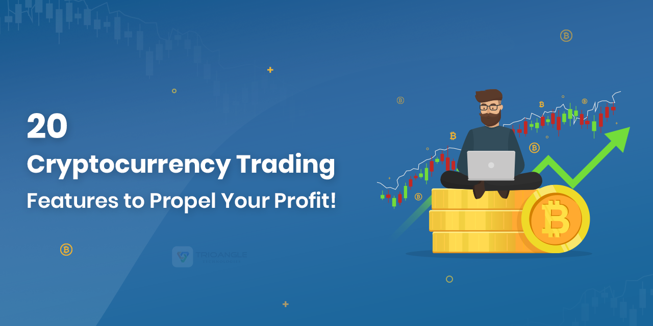 20 Cryptocurrency Trading Features to Propel Your Profit!