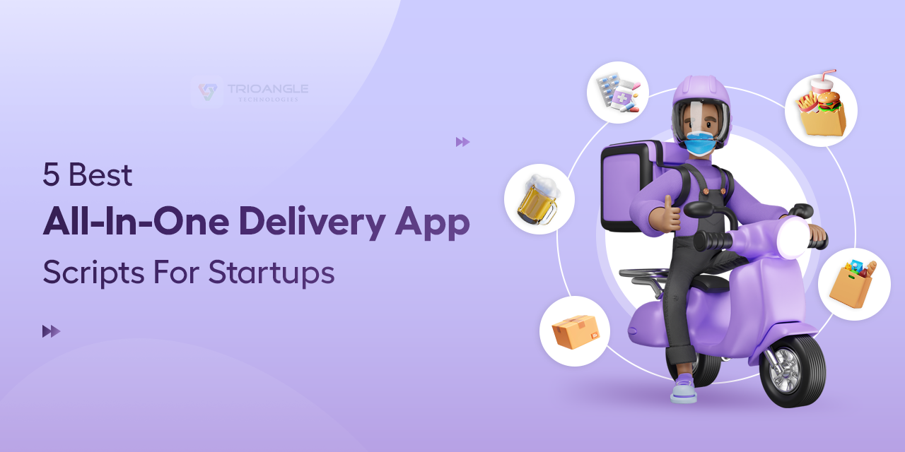 5 Best All-In-One Delivery App Scripts For Startups in 2025
