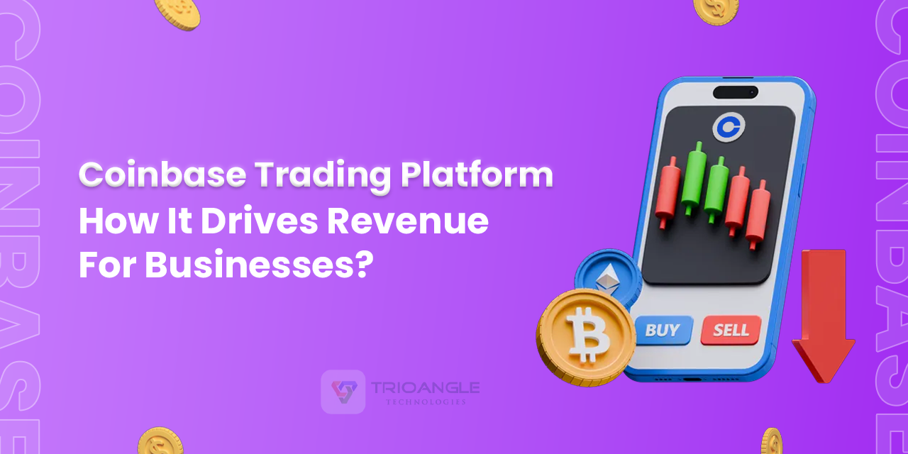 Coinbase Trading Platform: How It Drives Revenue For Businesses?