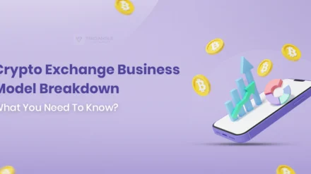 Crypto Exchange Business Model Breakdown: What You Need To Know?