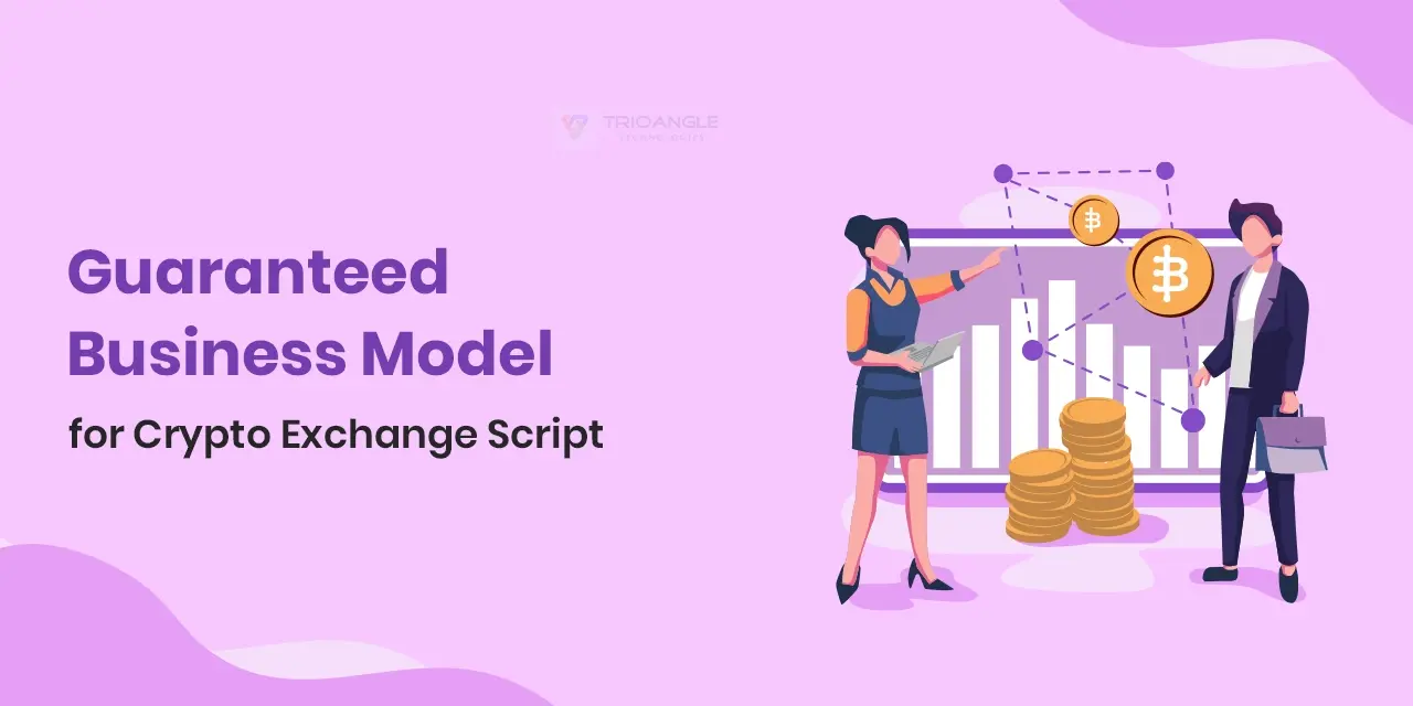 Guaranteed Business Model for Crypto Exchange Script