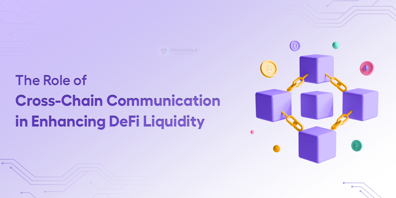 The Role of Cross-Chain Communication in Enhancing DeFi Liquidity