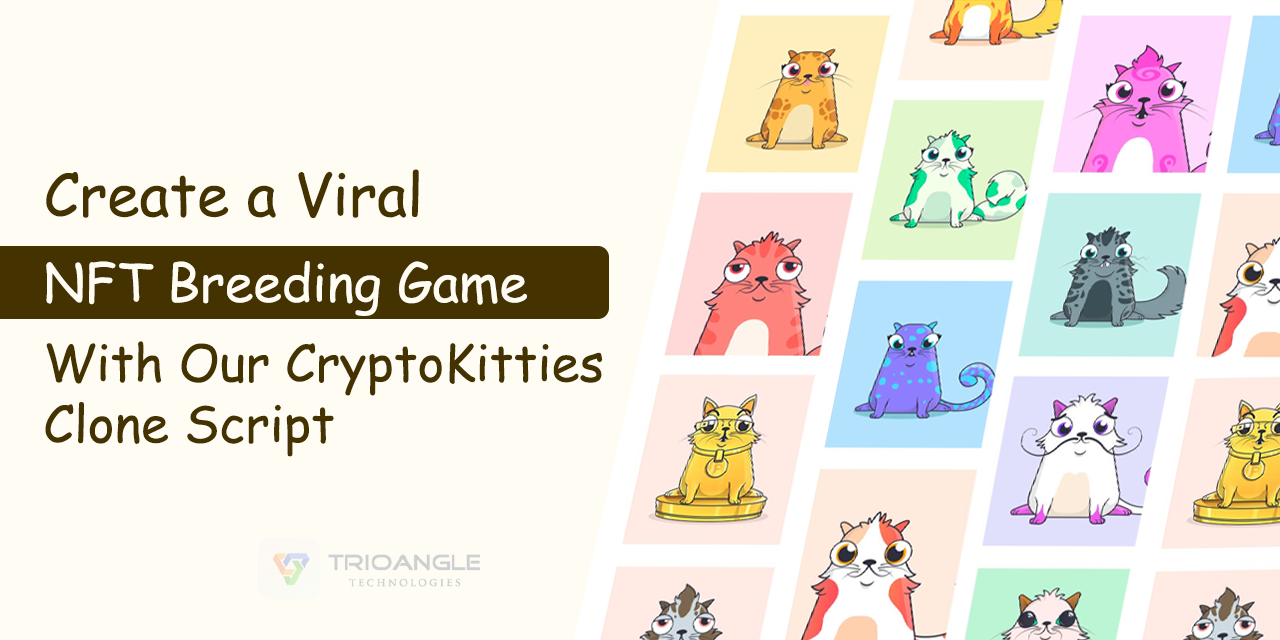 Create a Viral NFT Breeding Game with CryptoKitties Clone Script