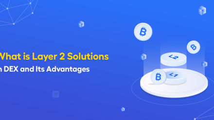 What Is Layer 2 Solutions In DEX and Its Advantages
