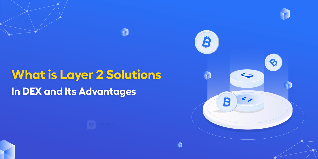 What Is Layer 2 Solutions In DEX and Its Advantages