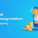 Cost To Build Crypto Exchange Platform: Guide For Budgeting!