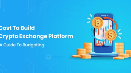 Cost To Build Crypto Exchange Platform: Guide For Budgeting!