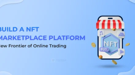 Build a NFT Marketplace Platform: New Frontier of Online Trading