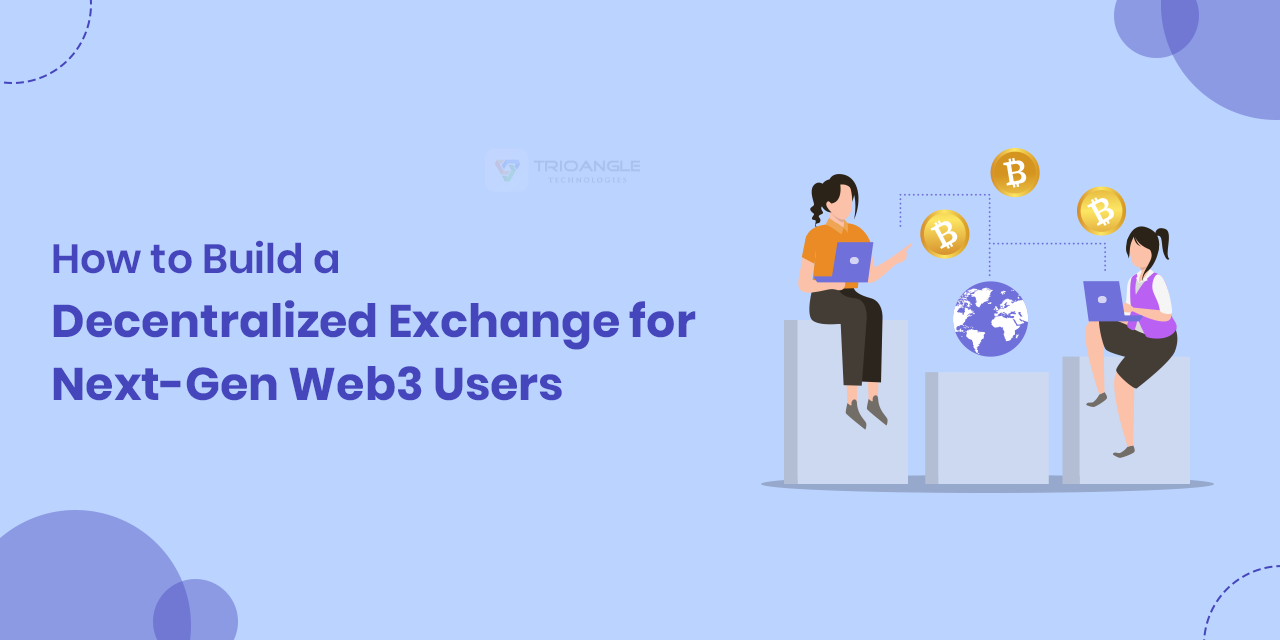 How to Build a Decentralized Exchange for Next-Gen Web3 Users