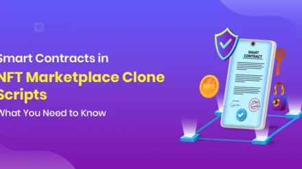 Smart Contracts in NFT Marketplace Clone Scripts: What You Need to Know