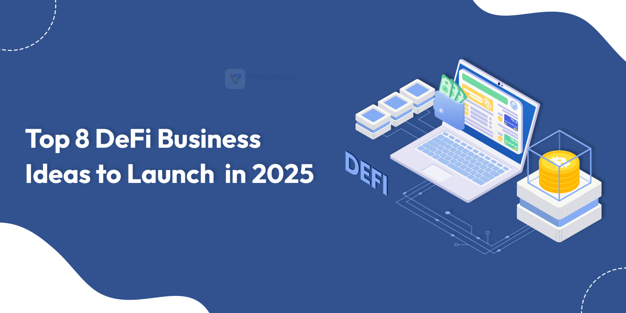 Top 8 DeFi Business Ideas to Launch in 2025