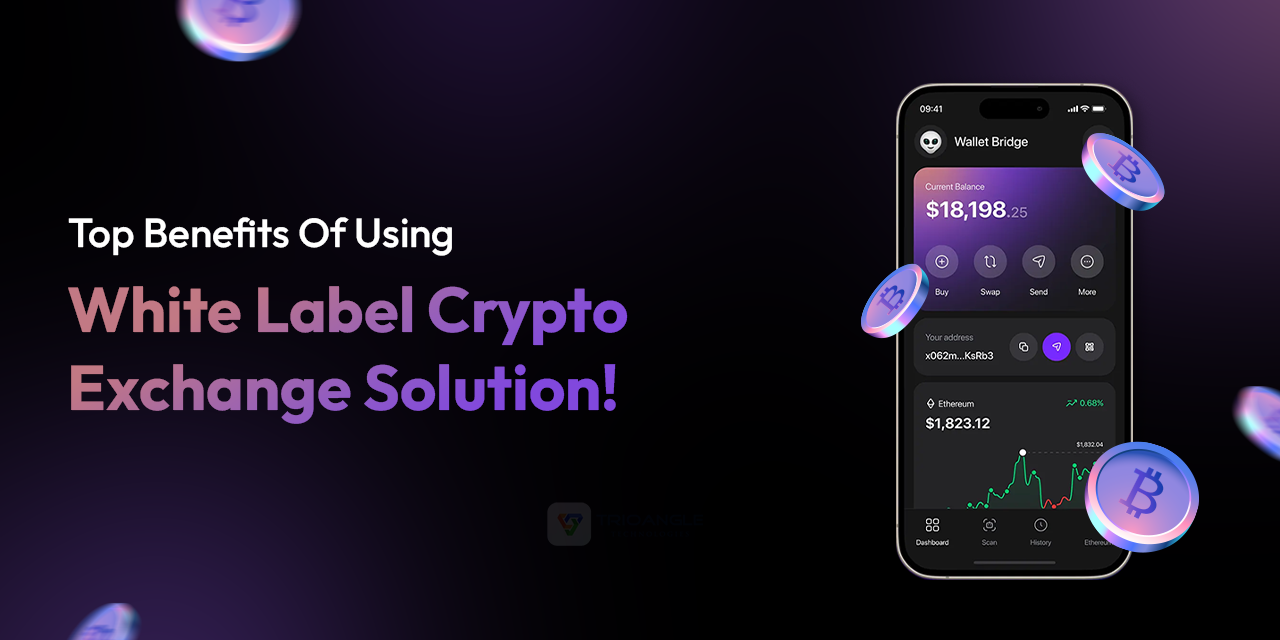 Top Benefits Of Using White Label Crypto Exchange Solution!