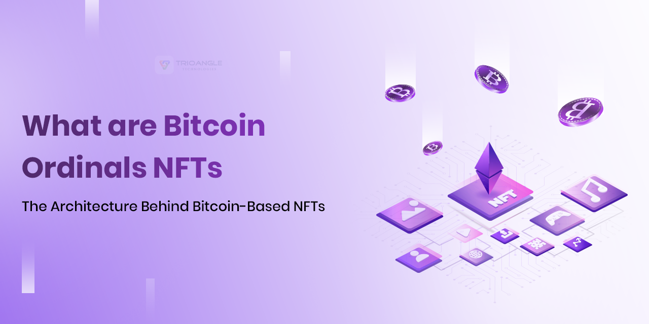 What Are Bitcoin Ordinals? The Architecture Behind Bitcoin-Based NFTs