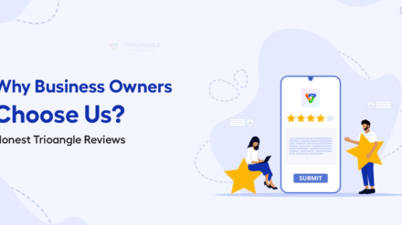 Why Business Owners Choose Us? Honest Trioangle Reviews