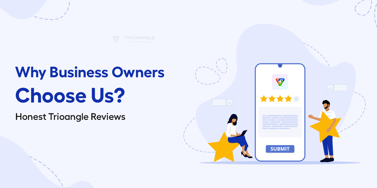 Why Business Owners Choose Us? Honest Trioangle Reviews