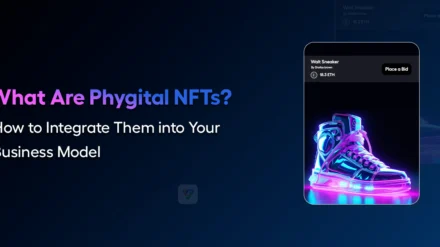 What Are Phygital NFTs? How to Integrate Them into Your Business Model