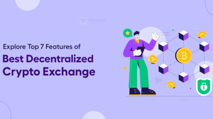 Explore Top 7 Features of Best Decentralized Crypto Exchange