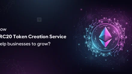 How ERC20 Token Creation Service help businesses to grow?