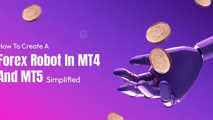 How To Create A Forex Robot In MT4 And MT5: Simplified