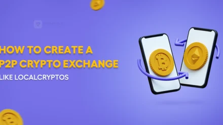 How to Create P2P Crypto Exchange like LocalCryptos