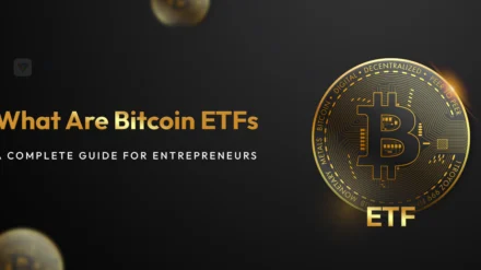 What Are Bitcoin ETFs? : A Complete Guide for Entrepreneurs