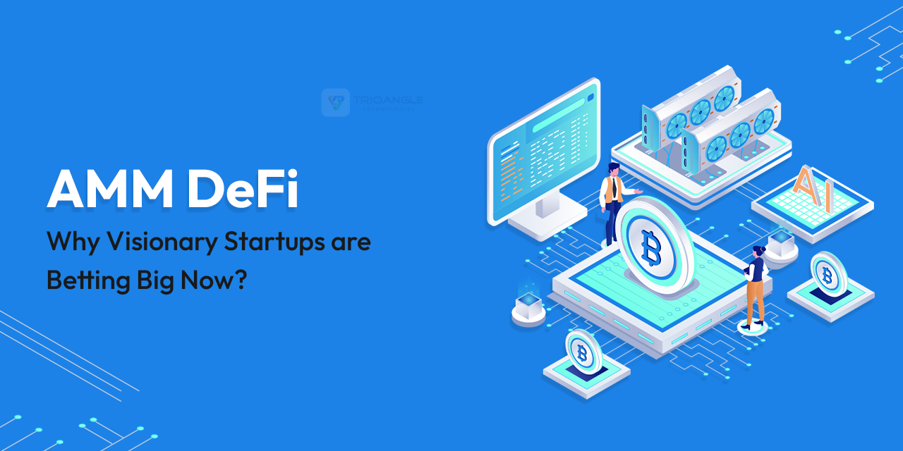 AMM DeFi: Why Visionary Startups Are Betting Big Now?