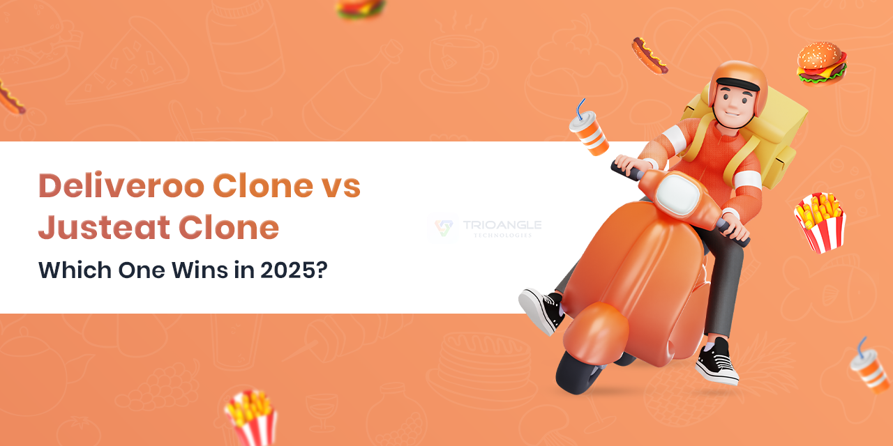 Deliveroo Clone vs Justeat Clone: Which One Wins in 2025?