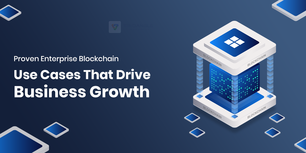 Proven Enterprise Blockchain Use Cases That Drive Business Growth