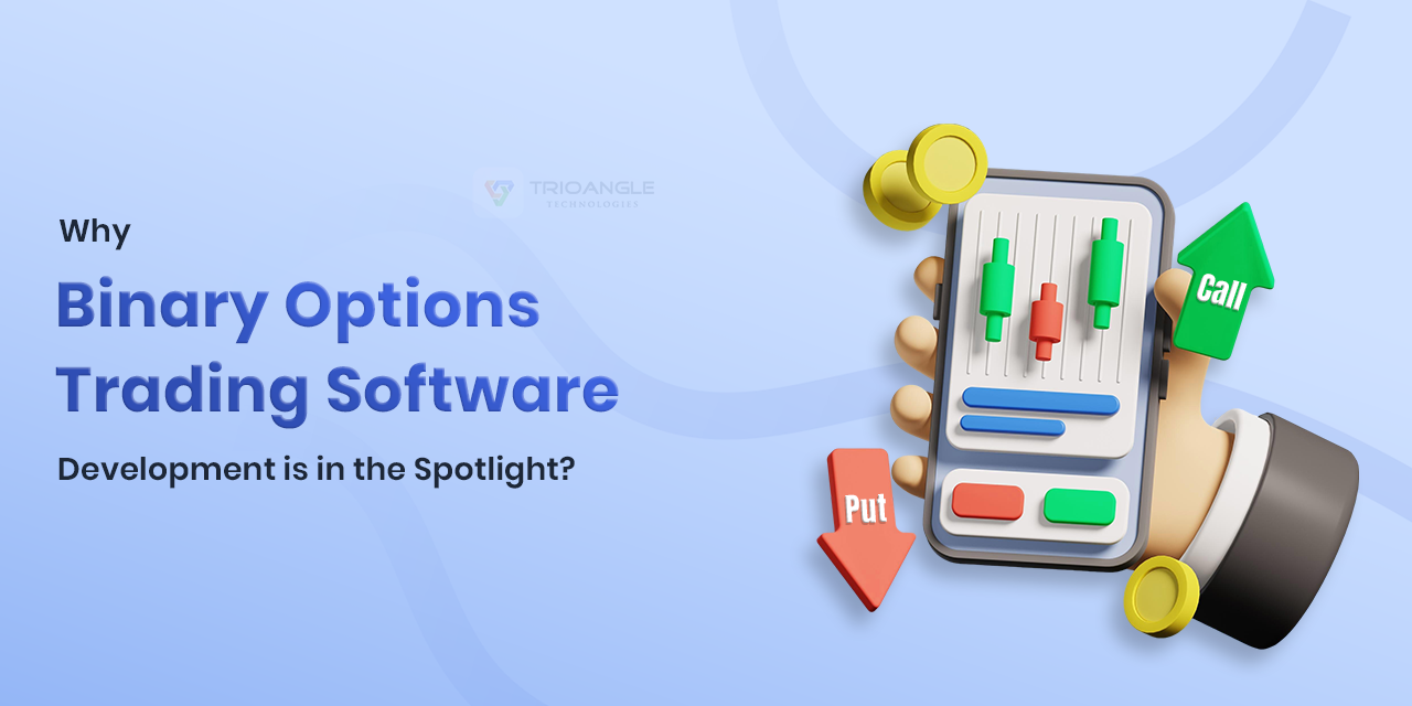 Why Binary Options Trading Software Development is in the Spotlight?